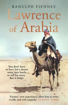 Lawrence of Arabia - An in-depth glance at the life of a 20th Century legend (Fiennes Ranulph)(Pevná vazba)