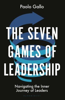 The Seven Games of Leadership: Navigating the Inner Journey of Leaders (Gallo Paolo)(Pevná vazba)