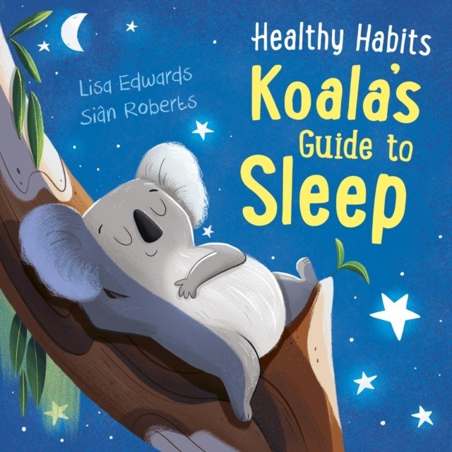 Healthy Habits: Koala's Guide to Sleep (Edwards Lisa)(Paperback / softback)