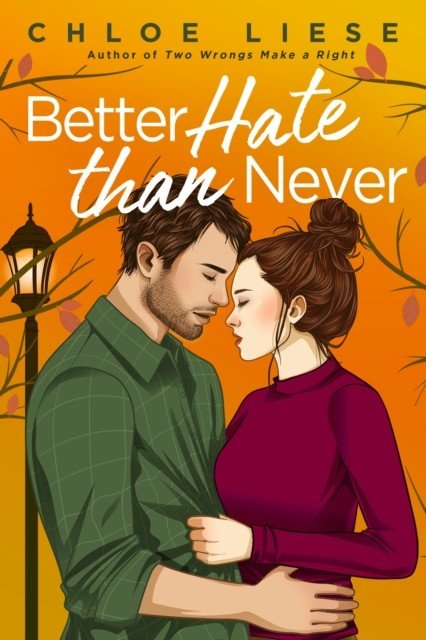 Better Hate than Never - the perfect romcom for fans of 10 Things I Hate About You (Liese Chloe)(Paperback / softback)