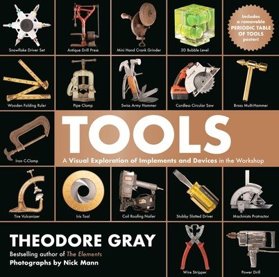 Tools: A Visual Exploration of Implements and Devices in the Workshop (Gray Theodore)(Pevná vazba)
