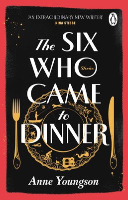 Six Who Came to Dinner - Stories by Costa Award Shortlisted author of MEET ME AT THE MUSEUM (Youngson Anne)(Paperback / softback)