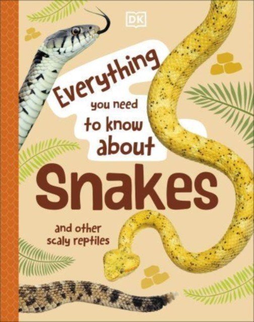 Everything You Need to Know About Snakes - And Other Scaly Reptiles (Woodward John)(Pevná vazba)
