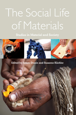 The Social Life of Materials: Studies in Materials and Society (Drazin Adam)(Paperback)