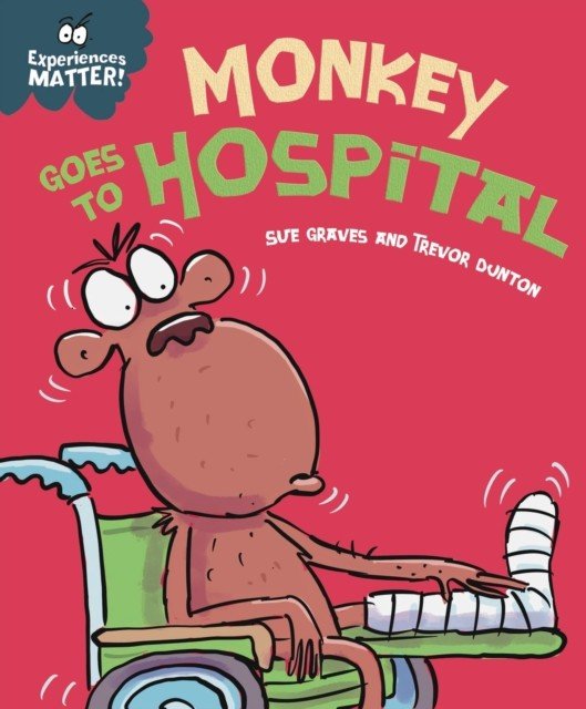 Experiences Matter: Monkey Goes to Hospital (Graves Sue)(Paperback / softback)