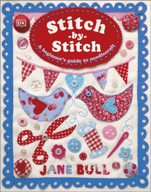 Stitch-by-Stitch - A Beginner's Guide to Needlecraft (Bull Jane)(Pevná vazba)