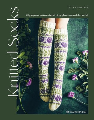Knitted Socks: 20 Gorgeous Patterns Inspired by Places Around the World (Laitinen Niina)(Paperback)
