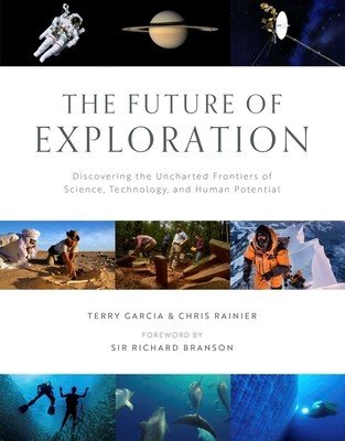 The Future of Exploration: Discovering the Uncharted Frontiers of Science, Technology, and Human Potential (Garcia Terry)(Pevná vazba)