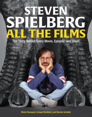 Steven Spielberg All the Films: The Story Behind Every Movie, Episode, and Short (Devillard Arnaud)(Pevná vazba)