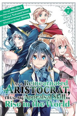 As a Reincarnated Aristocrat, I'll Use My Appraisal Skill to Rise in the World 7 (Manga) (Inoue Natsumi)(Paperback)