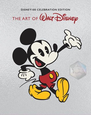The Art of Walt Disney: From Mickey Mouse to the Magic Kingdoms and Beyond (Disney 100 Celebration Edition) (Finch Christopher)(Pevná vazba)