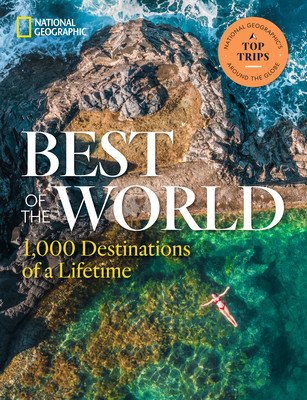 Best of the World: 1,000 Destinations of a Lifetime (National Geographic)(Pevná vazba)