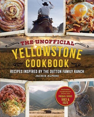 The Unofficial Yellowstone Cookbook: Recipes Inspired by the Dutton Family Ranch (Alpers Jackie)(Pevná vazba)