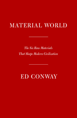 Material World: The Six Raw Materials That Shape Modern Civilization (Conway Ed)(Pevná vazba)
