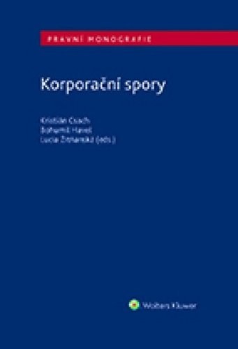 Korporační spory - Kristián Csach; Bohumil Havel; Lucia Žitňanská