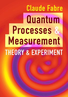 Quantum Processes and Measurement (Fabre Claude)(Pevná vazba)