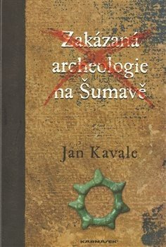 Zakázaná archeologie - Jan Kavale