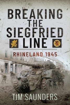 Breaking the Siegfried Line: Rhineland, February 1945 (Saunders Tim)(Pevná vazba)