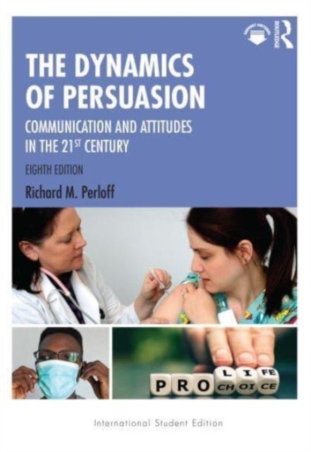 Dynamics of Persuasion - Communication and Attitudes in the 21st Century (Perloff Richard M. (Cleveland State University))(Paperback / softback)