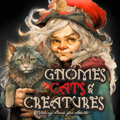 Gnomes, Cats and Creatures Coloring Book for Adults: Gnomes Coloring Book Portrait Cats Coloring Book for Adults Fantasy Coloring Book Magic (Publishing Monsoon)(Paperback)