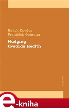 Nudging towards Health - František Ochrana, Radek Kovács