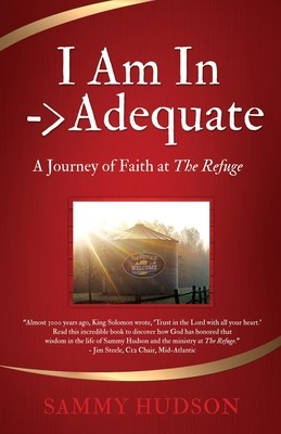 I Am In -> Adequate: A Journey of Faith at The Refuge (Hudson Sammy)(Paperback)