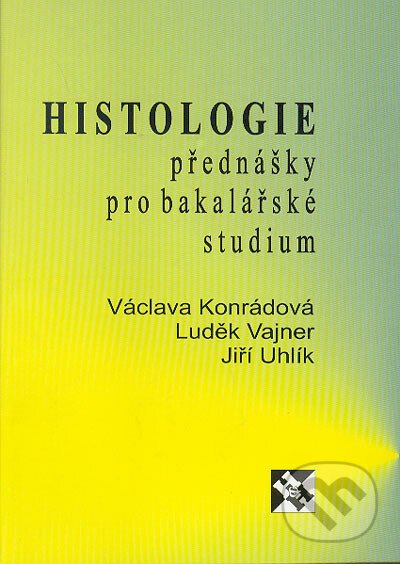 Histologie - Václava Konrádová, Luděk Vajner, Jiří Uhlík