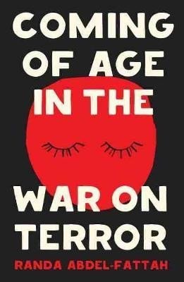 Coming of Age in the War on Terror - Randa Abdel-Fattah