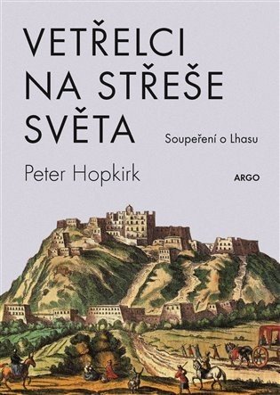 Vetřelci na střeše - Soupeření o Lhasu - Peter Hopkirk