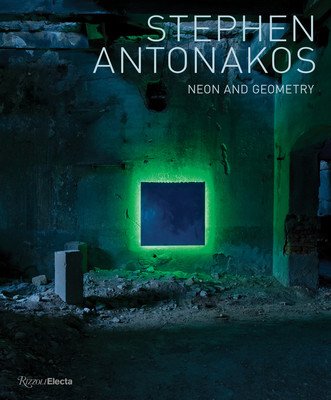 Stephen Antonakos: Neon and Geometry (Ebony David)(Pevná vazba)