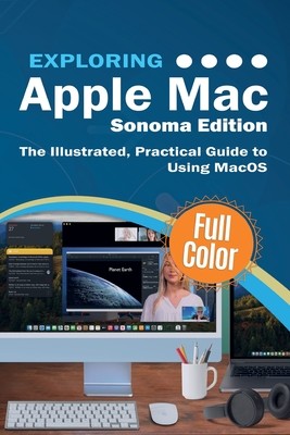 Exploring Apple Mac - Sonoma Edition: The Illustrated, Practical Guide to Using MacOS (Wilson Kevin)(Paperback)