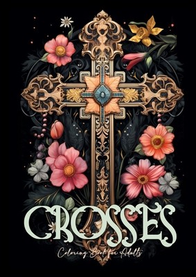 Crosses Coloring Book for Adults: Grayscale Crosses Coloring Book Christian Coloring Book for Adults Bible Coloring Book Adults (Publishing Monsoon)(Paperback)