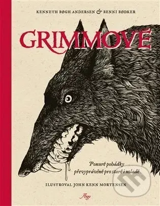 Grimmové - Kenneth Bogh Andersen, Benni Bodker, John Kenn Mortensen (Ilustrátor)