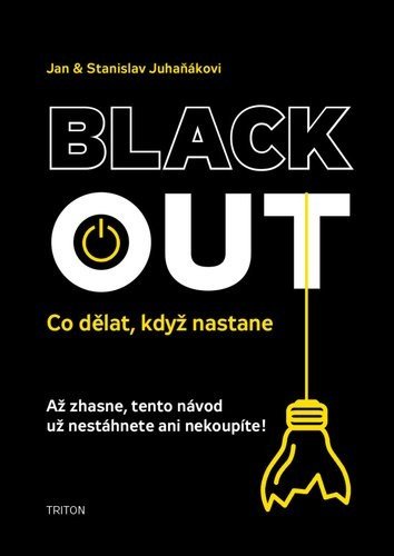 Blackout Co dělat, když nastane - Jan Juhaňák; Stanislav J. Juhaňák