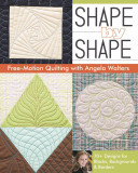 Shape by Shape Free-Motion Quilting with Angela Walters: 70+ Designs for Blocks, Backgrounds & Borders (Walters Angela)(Paperback)