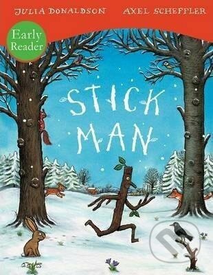 Stick Man Early Reader - Julia Donaldson, Axel Scheffler (ilustrátor)