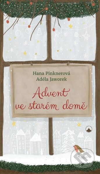 Advent ve starém domě - Hana Pinknerová, Adéla Jaworek