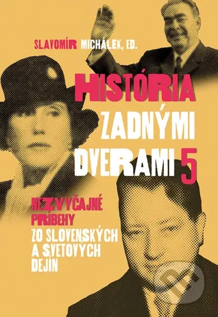 História zadnými dverami 5 - Slavomír Michálek a kolektív