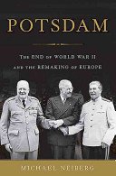 Potsdam: The End of World War II and the Remaking of Europe (Neiberg Michael)(Pevná vazba)