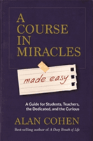 Course in Miracles Made Easy - Mastering the Journey from Fear to Love (Cohen Alan)(Paperback / softback)