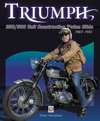 Triumph 350/500 Unit-Construction Twins Bible: 1957 - 1974 (Henshaw Peter)(Paperback)