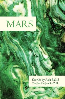 Mars: Stories (Bakic Asja)(Paperback)