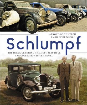 Schlumpf - The Intrigue Behind the Most Beautiful Car Collection in the World (Op de Weegh Ard)(Pevná vazba)