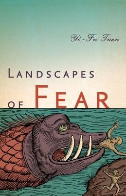 Landscapes of Fear (Tuan Yi-Fu)(Paperback)