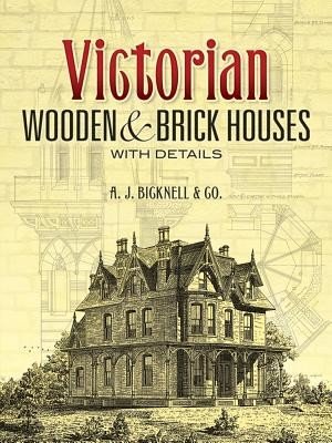Victorian Wooden and Brick Houses with Details (Bicknell &. Co A. J.)(Paperback)