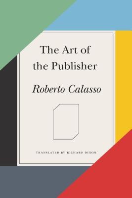 The Art of the Publisher (Calasso Roberto)(Paperback)