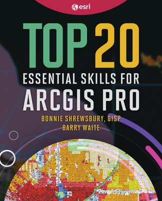 Top 20 Essential Skills for Arcgis Pro (Shrewsbury Bonnie)(Paperback)
