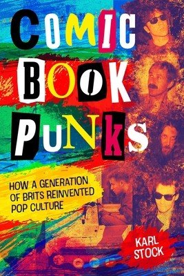 Comic Book Punks: How a Generation of Brits Reinvented Pop Culture (Stock Karl)(Pevná vazba)