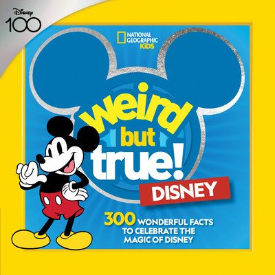 Weird But True! Disney: 300 Wonderful Facts to Celebrate the Magic of Disney (National Geographic Kids)(Paperback)