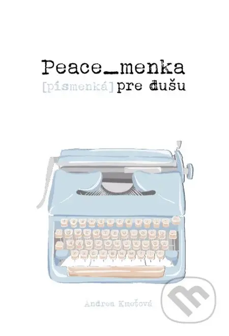 Peace_menka [písmenká] pre dušu - Andrea Kmeťová